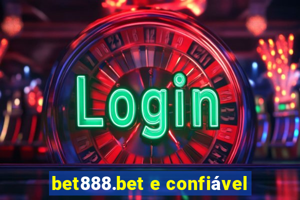 bet888.bet e confiável